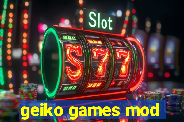 geiko games mod